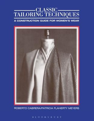 Classic Tailoring Techniques: A Construction Guide for Women's Wear by Cabrera, Roberto