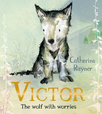 Victor, the Wolf with Worries by Rayner, Catherine