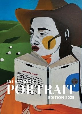 101 Art Book: Portrait Edition 2025 (A Collection of Portraits by 101 Artists from Around The World) by Arora, Charuka