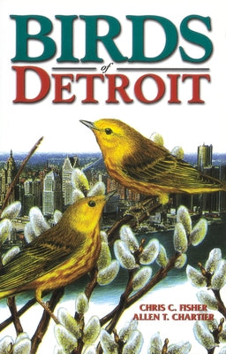 Birds of Detroit: Pioneers of Central B.C by Fisher, Chris