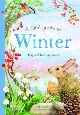 A Field Guide to Winter: Play and Learn in Nature by Dawnay, Gabby