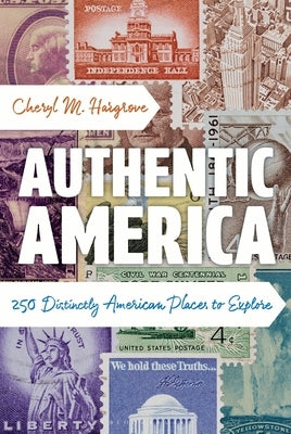 Authentic America: 250 Distinctly American Places to Explore by Hargrove, Cheryl M.