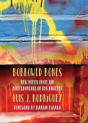 Borrowed Bones: New Poems from the Poet Laureate of Los Angeles by Rodriguez, Luis J.