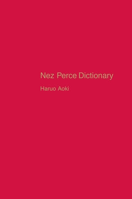 Nez Perce Dictionary: Volume 122 by Aoki, Haruo