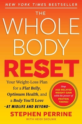 The Whole Body Reset: Your Weight-Loss Plan for a Flat Belly, Optimum Health & a Body You'll Love at Midlife and Beyond by Perrine, Stephen