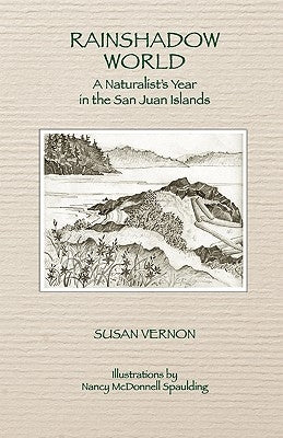 Rainshadow World: A Naturalist's Year in the San Juan Islands by Vernon, Susan