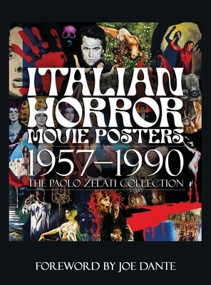 Italian Horror Movie Posters 1957-1990 The Paolo Zelati Collection by Zelati, Paolo