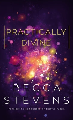 Practically Divine by Stevens, Becca