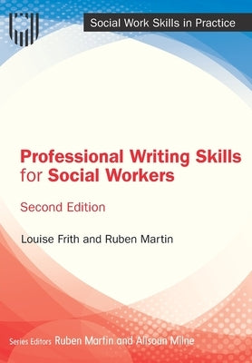 Professional Writing Skills for Social Workers by Frith, Louise