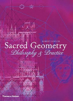 Sacred Geometry: Philosophy and Practice by Lawlor, Robert