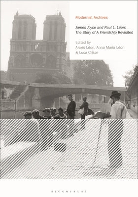 'James Joyce and Paul L. L?on: The Story of a Friendship' Revisited by L?on, Alexis