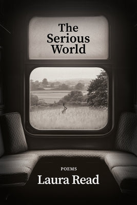 The Serious World by Read, Laura