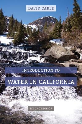 Introduction to Water in California by Carle, David