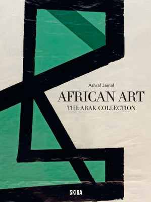 African Art: The Arak Collection by Jamal, Ashraf