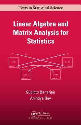 Linear Algebra and Matrix Analysis for Statistics by Banerjee, Sudipto