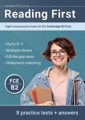 Reading First: Eight more practice tests for the Cambridge B2 First: Eight more practice tests for the Cambridge B2 First: Another ten practice tests by Education, Prosperity