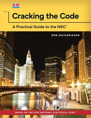 Cracking the Code: A Practical Guide to the NEC by Zachariason, Rob