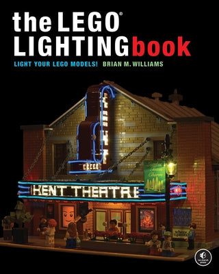 The Lego(r) Lighting Book: Light Your Lego(r) Models! by Williams, Brian M.