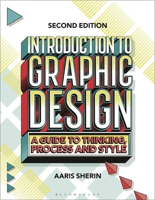 Introduction to Graphic Design: A Guide to Thinking, Process, and Style by Sherin, Aaris