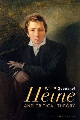 Heine and Critical Theory by Goetschel, Willi
