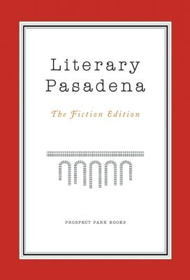 Literary Pasadena: The Fiction Edition by O'Sullivan, Patricia