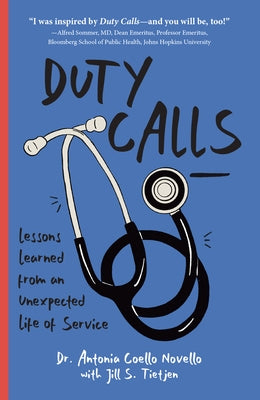 Duty Calls: Lessons Learned from an Unexpected Life of Service by Novello, Antonia