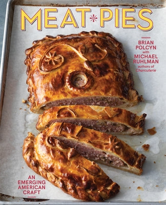 Meat Pies: An Emerging American Craft by Polcyn, Brian