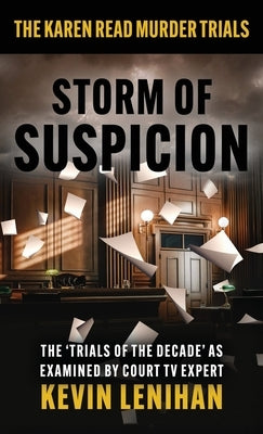 Storm of Suspicion: The Karen Read Murder Trials by Lenihan, Kevin