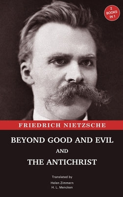 Beyond Good and Evil and The Antichrist: Two Books in One by Nietzsche, Friedrich