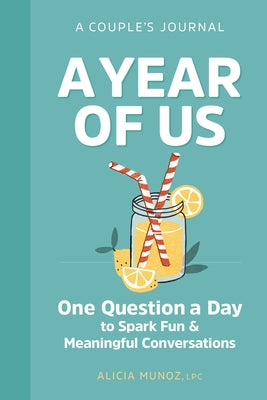 A Year of Us: A Couple's Journal: One Question a Day to Spark Fun and Meaningful Conversations by Mu?oz, Alicia