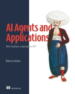 AI Agents and Applications: With Langchain, Langgraph, and MCP by Infante, Roberto