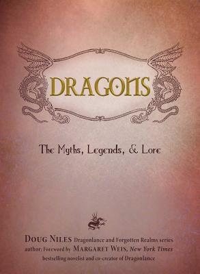 Dragons: The Myths, Legends, & Lore by Niles, Doug