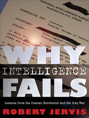 Why Intelligence Fails by Jervis, Robert