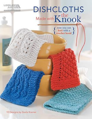 Dishcloths Made with the Knook by Kramer, Starla