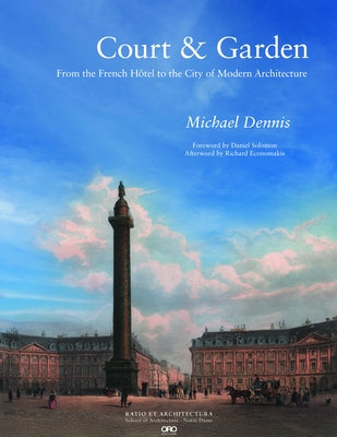 Court & Garden: From the French Hôtel to the City of Modern Architecture by Dennis, Michael