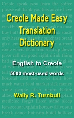 Creole Made Easy Translation Dictionary by Turnbull, Wally R.