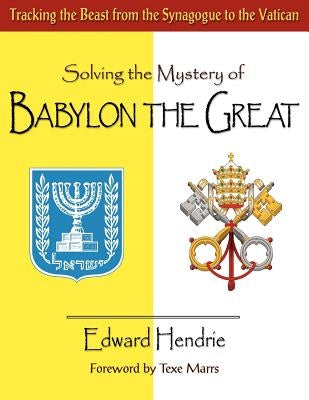 Solving the Mystery of BABYLON THE GREAT by Hendrie, Edward