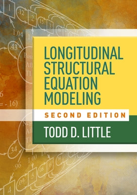 Longitudinal Structural Equation Modeling by Little, Todd D.