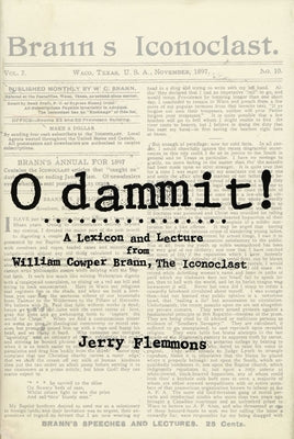 O Dammit!: A Lexicon and a Lecture from William Cowper Brann, the Iconoclast by Flemmons, Jerry