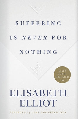 Suffering Is Never for Nothing by Elliot, Elisabeth