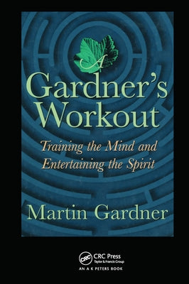 A Gardner's Workout: Training the Mind and Entertaining the Spirit by Gardner, Martin