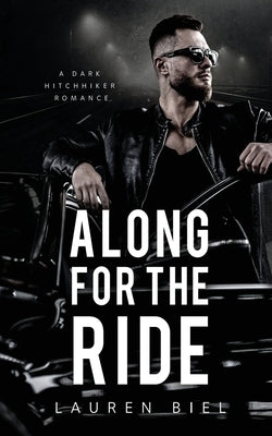 Along for the Ride: A Dark Hitchhiker Romance by Biel, Lauren