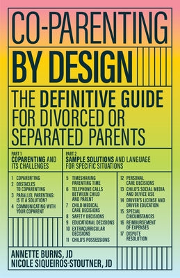 Co-Parenting by Design: The Definitive Guide for Divorced or Separated Parents by Burns, Annette