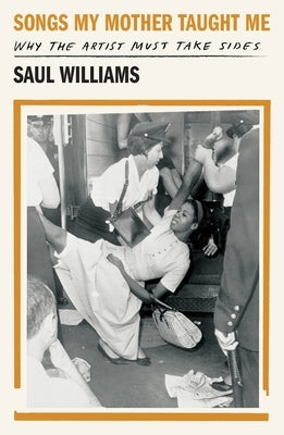 Songs My Mother Taught Me: Why the Artist Must Take Sides by Williams, Saul