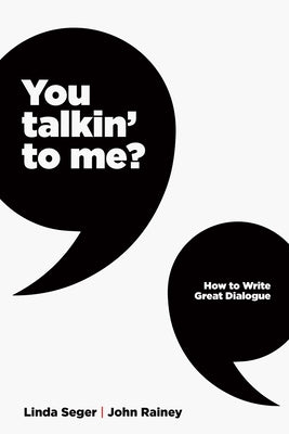 You Talkin' to Me?: How to Write Great Dialogue by Seger Linda Dr