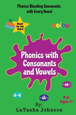 Phonics With Consonants and Vowels by Johnson, Latasha