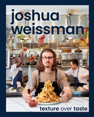 Joshua Weissman: Texture Over Taste by Weissman, Joshua