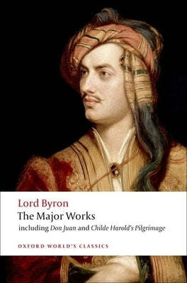 Lord Byron: The Major Works by Byron