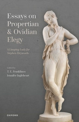 Essays on Propertian and Ovidian Elegy by Franklinos, T. E.