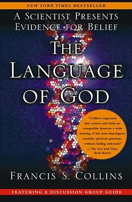 The Language of God: A Scientist Presents Evidence for Belief by Collins, Francis S.